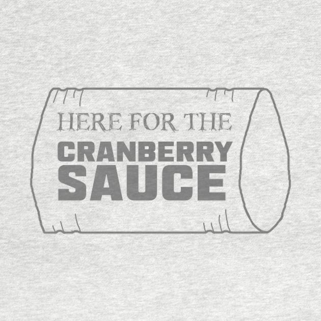 Just Here for the Cranberry Sauce by LochNestFarm